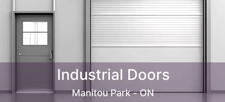 Industrial Doors Manitou Park - ON