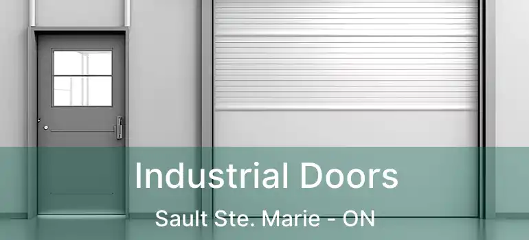 Industrial Doors Sault Ste. Marie - ON
