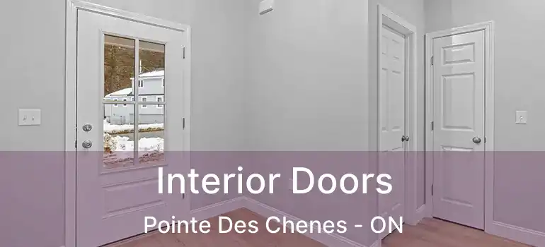 Interior Doors Pointe Des Chenes - ON