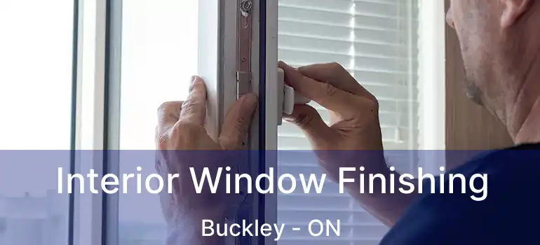Interior Window Finishing Buckley - ON