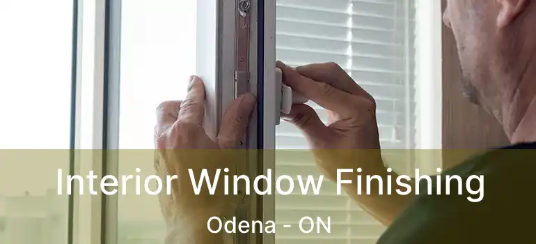 Interior Window Finishing Odena - ON