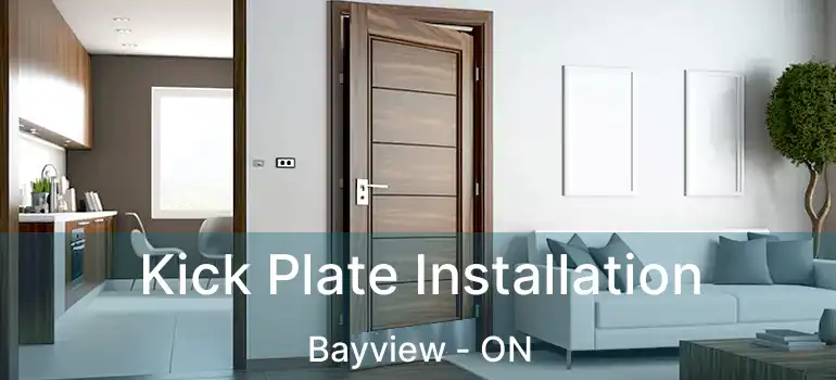 Kick Plate Installation Bayview - ON