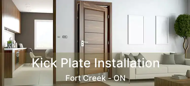 Kick Plate Installation Fort Creek - ON