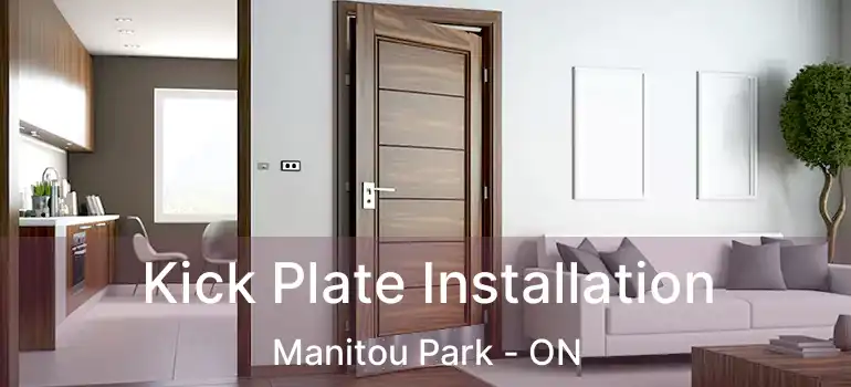 Kick Plate Installation Manitou Park - ON