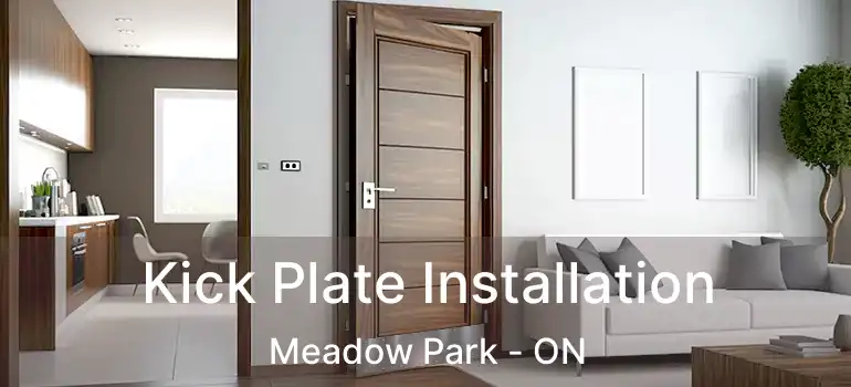 Kick Plate Installation Meadow Park - ON