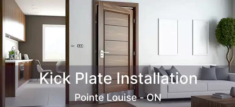 Kick Plate Installation Pointe Louise - ON