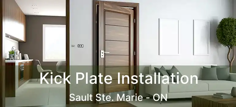 Kick Plate Installation Sault Ste. Marie - ON