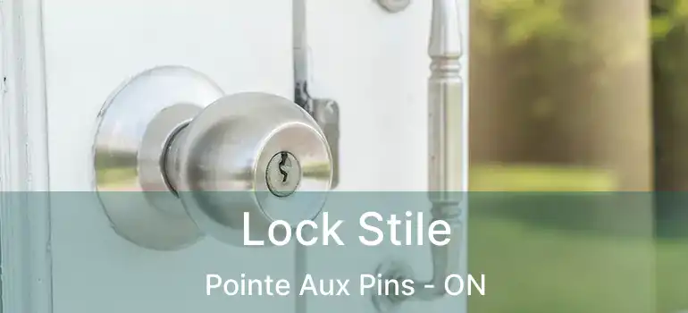 Lock Stile Pointe Aux Pins - ON