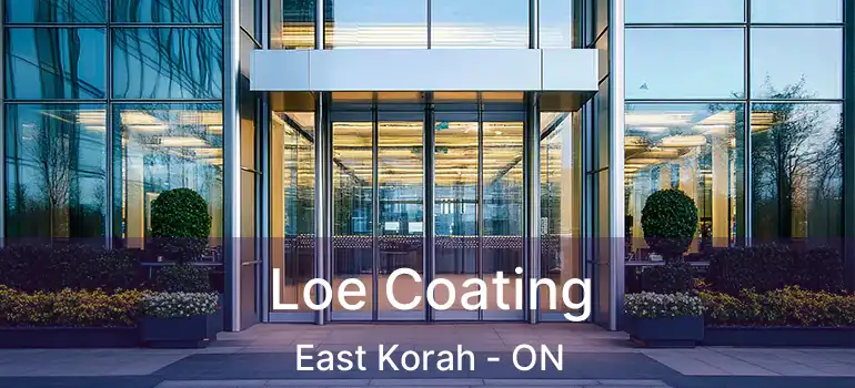 Loe Coating East Korah - ON