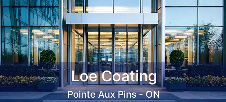 Loe Coating Pointe Aux Pins - ON