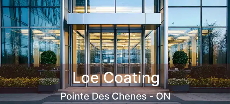 Loe Coating Pointe Des Chenes - ON
