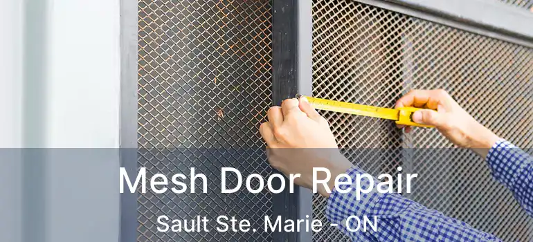Mesh Door Repair Sault Ste. Marie - ON