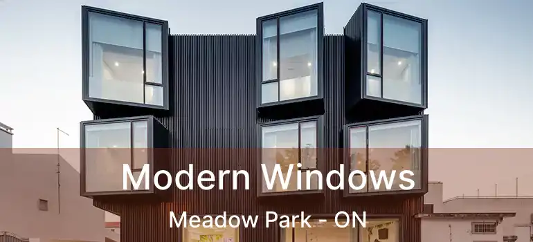 Modern Windows Meadow Park - ON