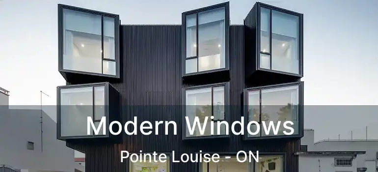 Modern Windows Pointe Louise - ON