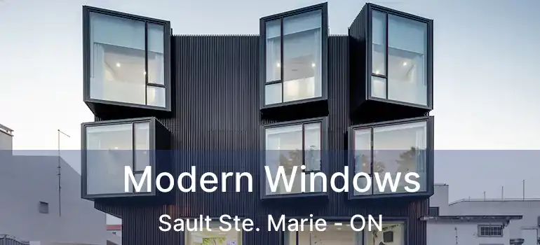 Modern Windows Sault Ste. Marie - ON
