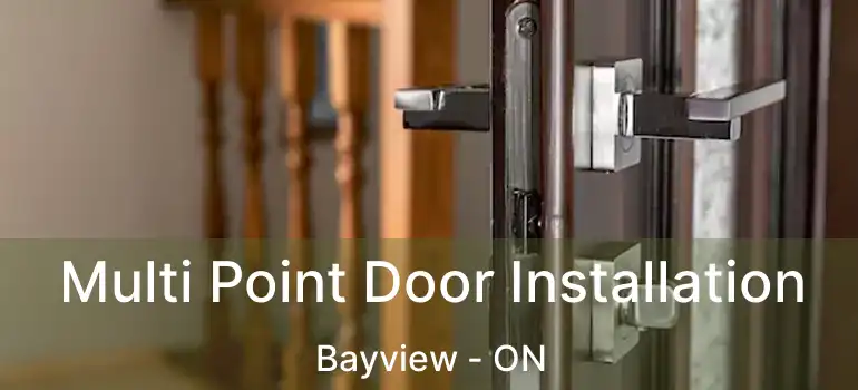 Multi Point Door Installation Bayview - ON