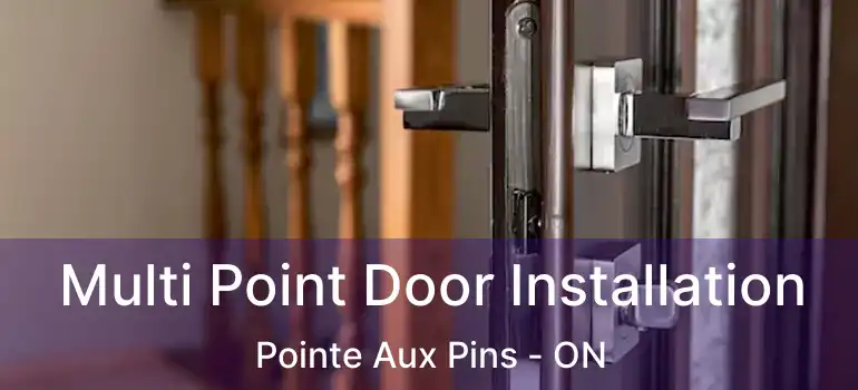 Multi Point Door Installation Pointe Aux Pins - ON