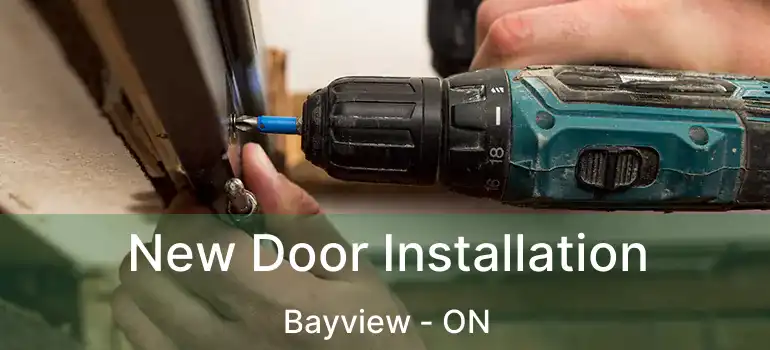 New Door Installation Bayview - ON