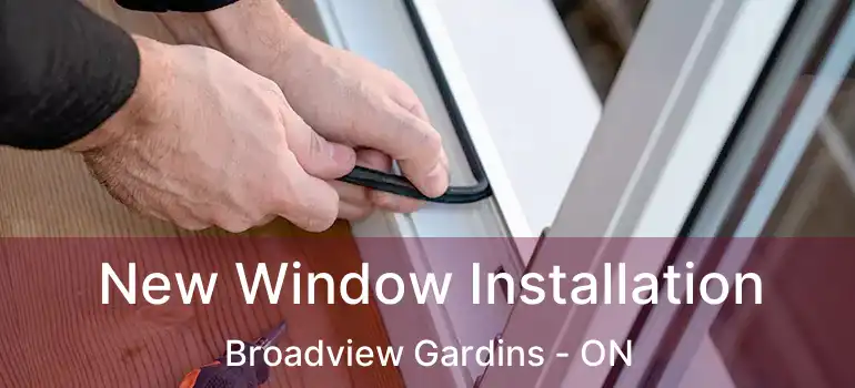 New Window Installation Broadview Gardins - ON