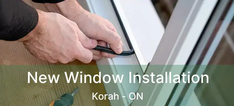New Window Installation Korah - ON
