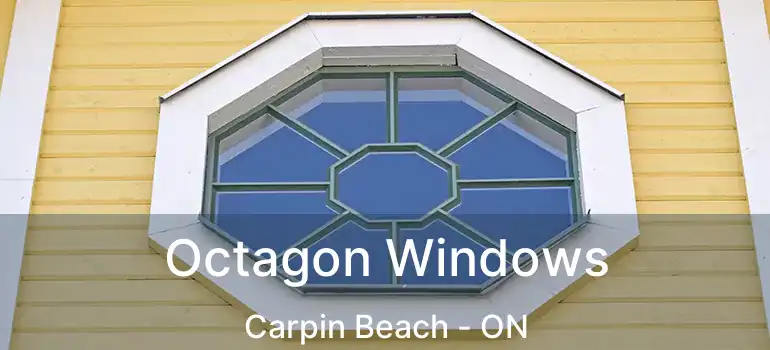 Octagon Windows Carpin Beach - ON