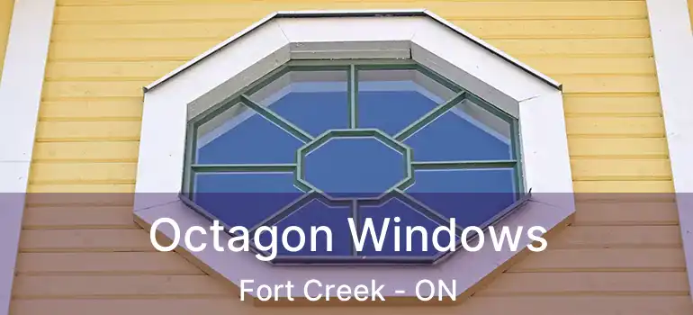Octagon Windows Fort Creek - ON