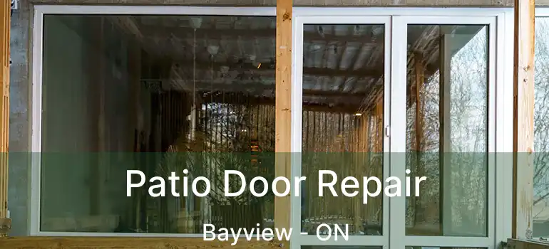 Patio Door Repair Bayview - ON