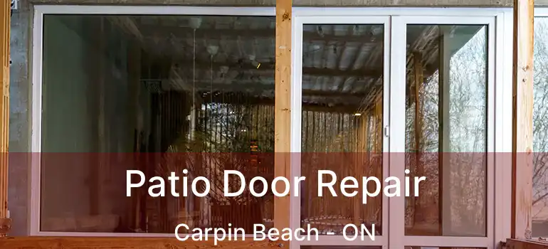 Patio Door Repair Carpin Beach - ON