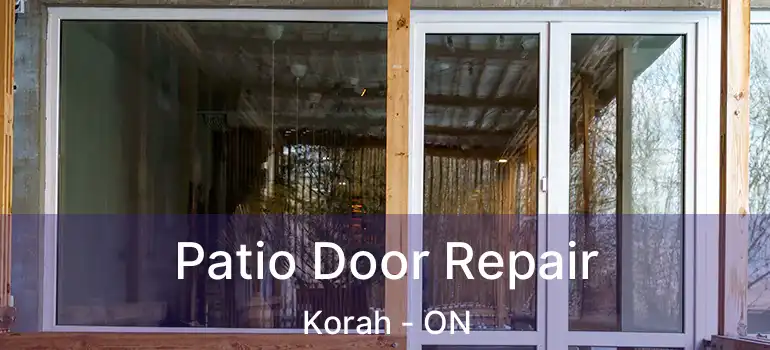 Patio Door Repair Korah - ON