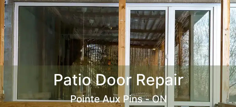Patio Door Repair Pointe Aux Pins - ON