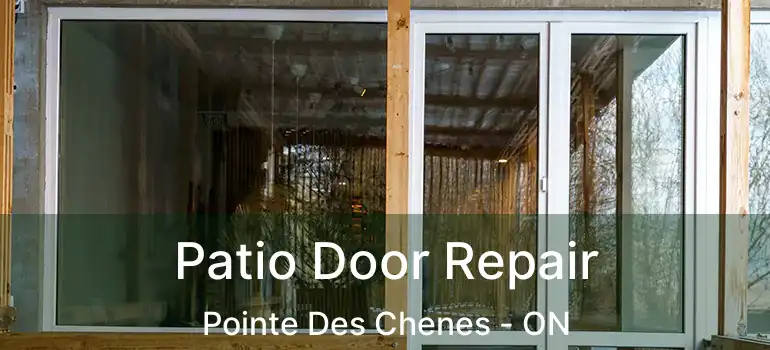 Patio Door Repair Pointe Des Chenes - ON