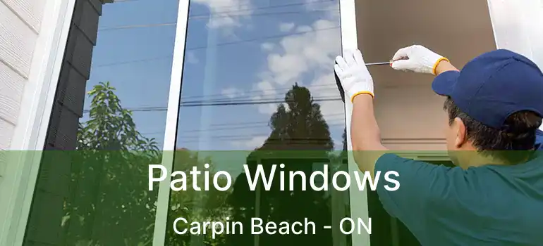 Patio Windows Carpin Beach - ON
