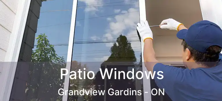 Patio Windows Grandview Gardins - ON