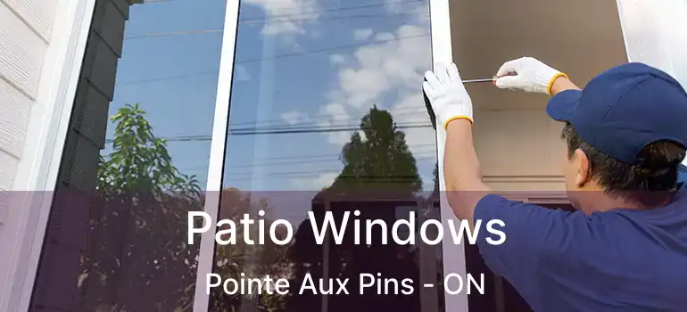Patio Windows Pointe Aux Pins - ON