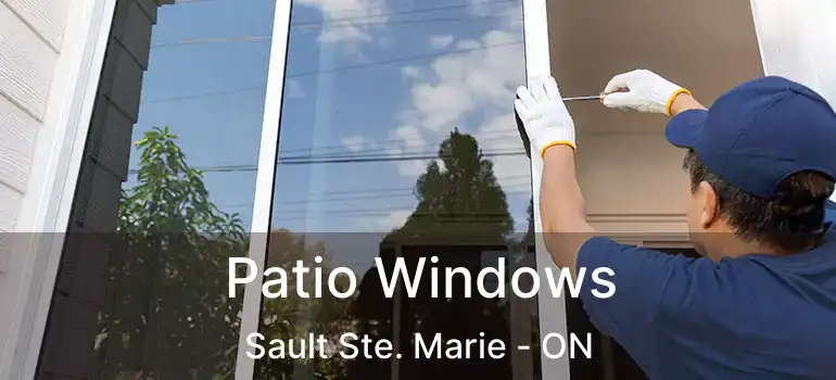 Patio Windows Sault Ste. Marie - ON