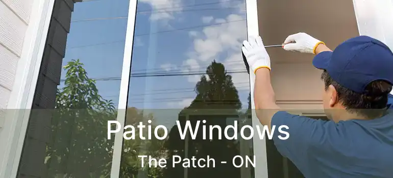 Patio Windows The Patch - ON