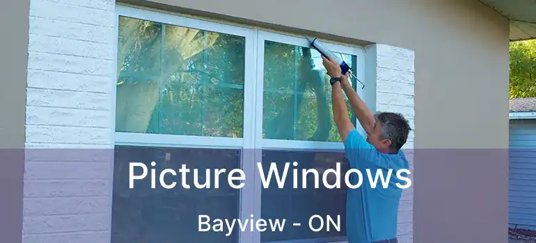 Picture Windows Bayview - ON