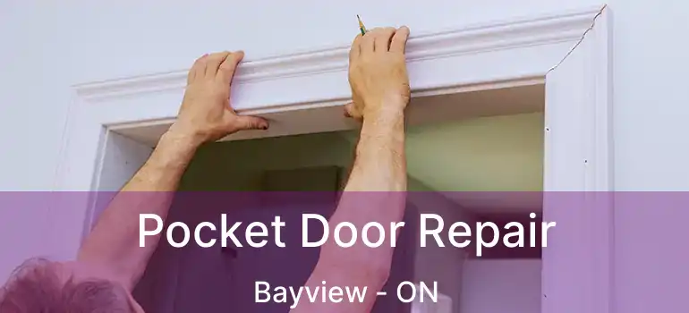 Pocket Door Repair Bayview - ON