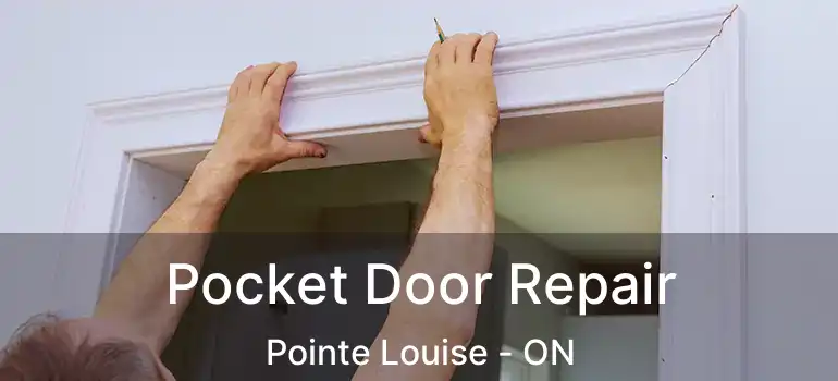 Pocket Door Repair Pointe Louise - ON