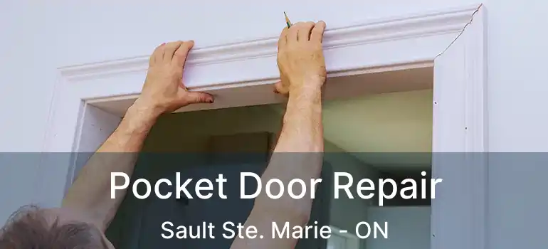 Pocket Door Repair Sault Ste. Marie - ON