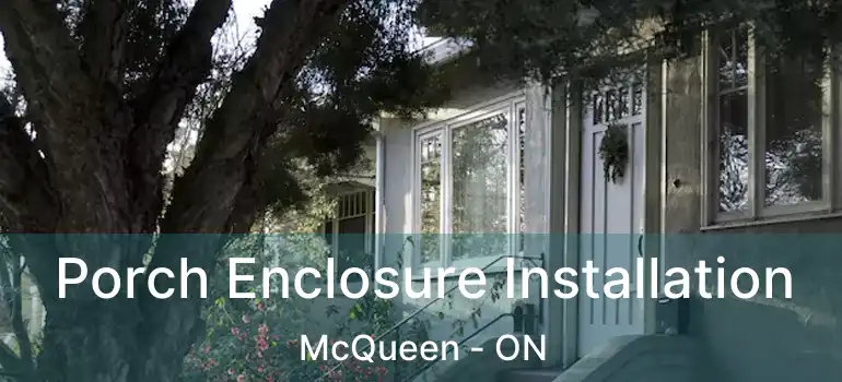 Porch Enclosure Installation McQueen - ON