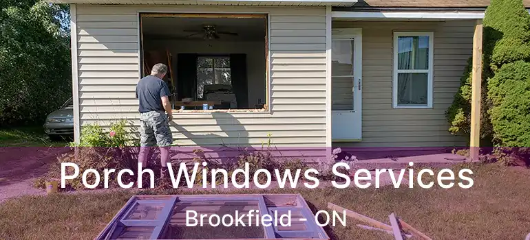 Porch Windows Services Brookfield - ON
