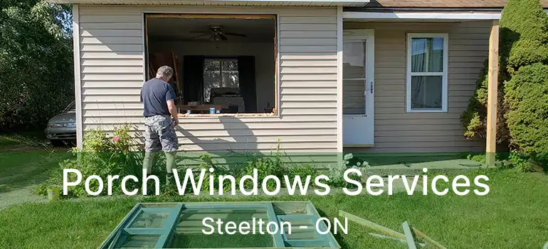 Porch Windows Services Steelton - ON