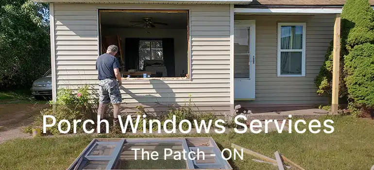 Porch Windows Services The Patch - ON