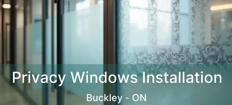 Privacy Windows Installation Buckley - ON
