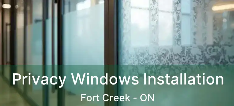 Privacy Windows Installation Fort Creek - ON