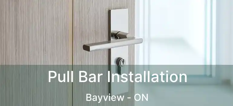 Pull Bar Installation Bayview - ON