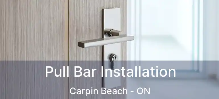 Pull Bar Installation Carpin Beach - ON