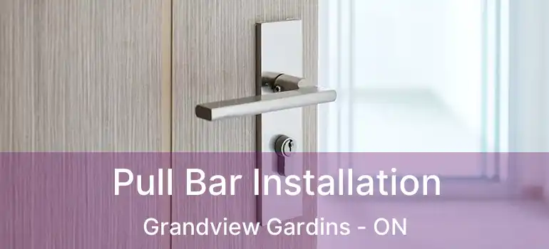 Pull Bar Installation Grandview Gardins - ON
