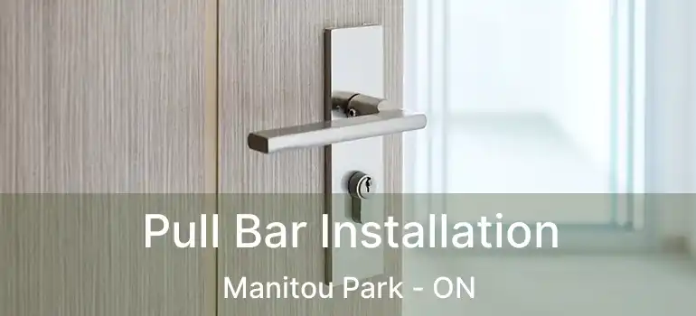 Pull Bar Installation Manitou Park - ON